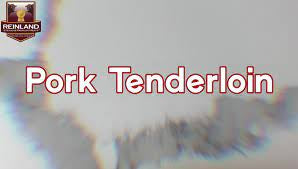 Pork Tenderloin - Reinland